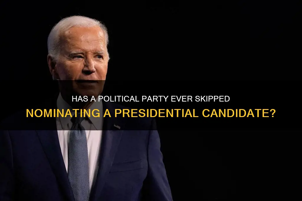 has a political party ever not nominated