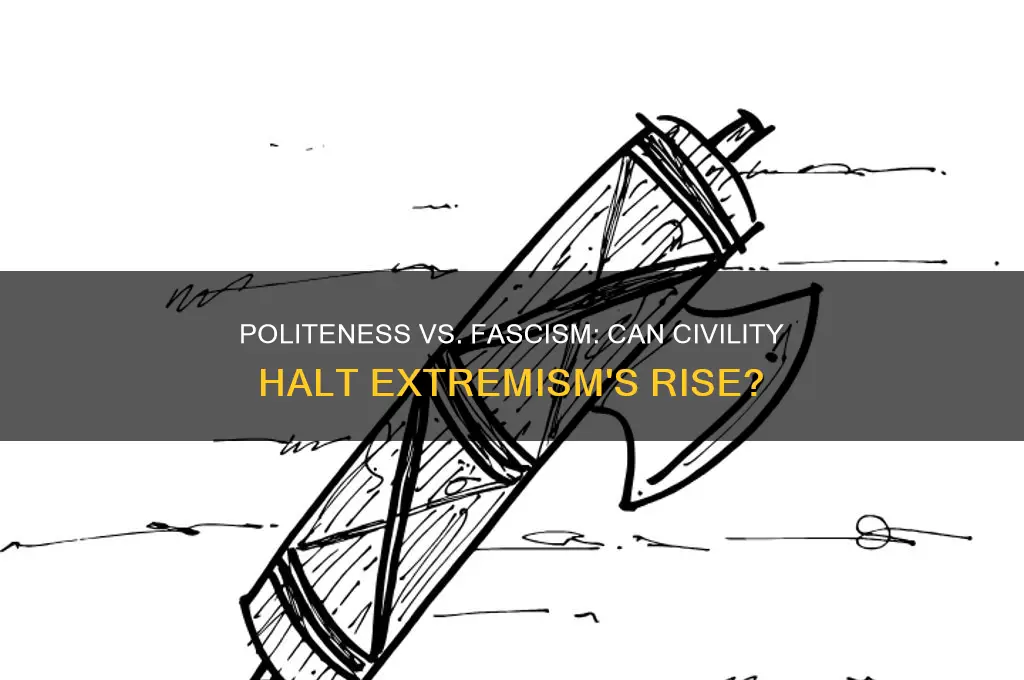 has politeness ever stopped fascism