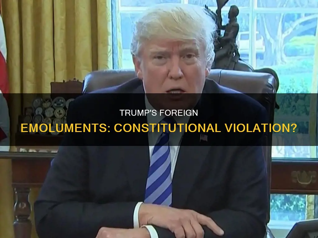 has trump violated the foreign emoluments clause of the constitution