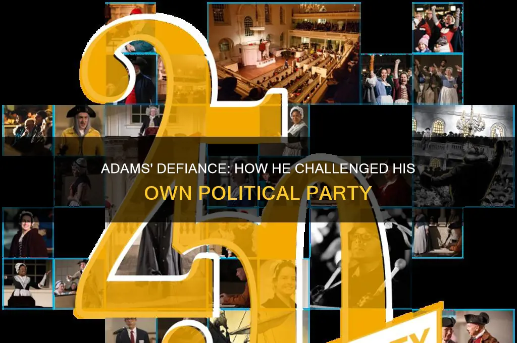 how adams went against his political party