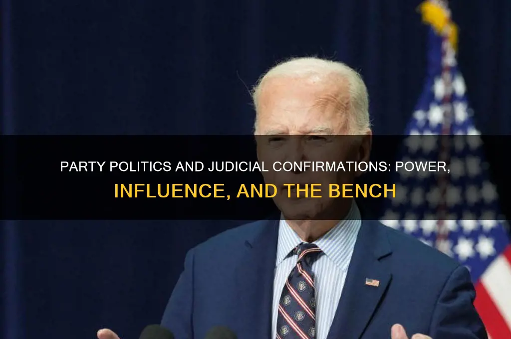how are party politics involved in the confirmation of judges
