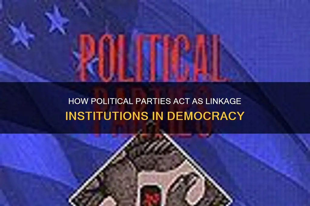how are political parties linkage institutions