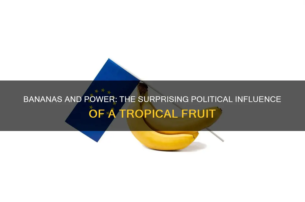 how bananas have shaped politics