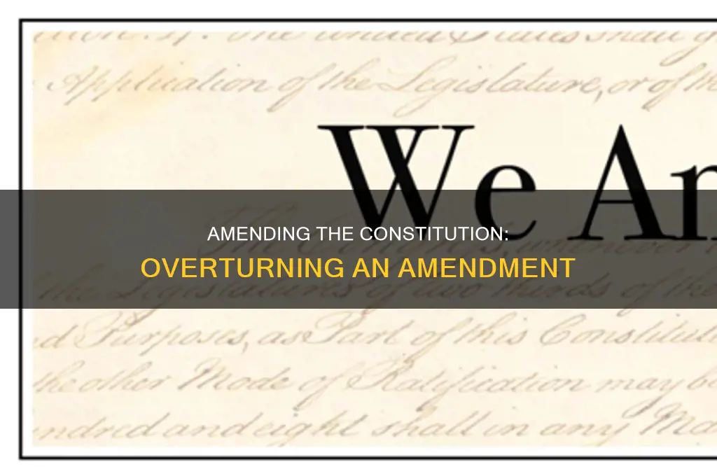 how can a constitutional amendment be overturned