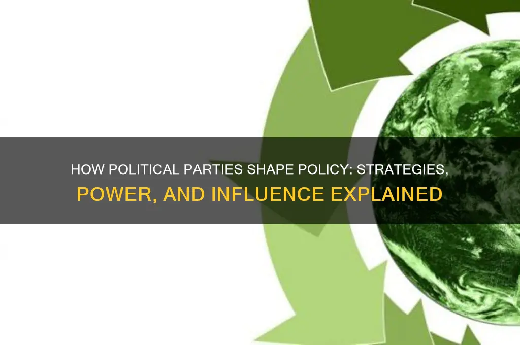 how can political parties influence policy