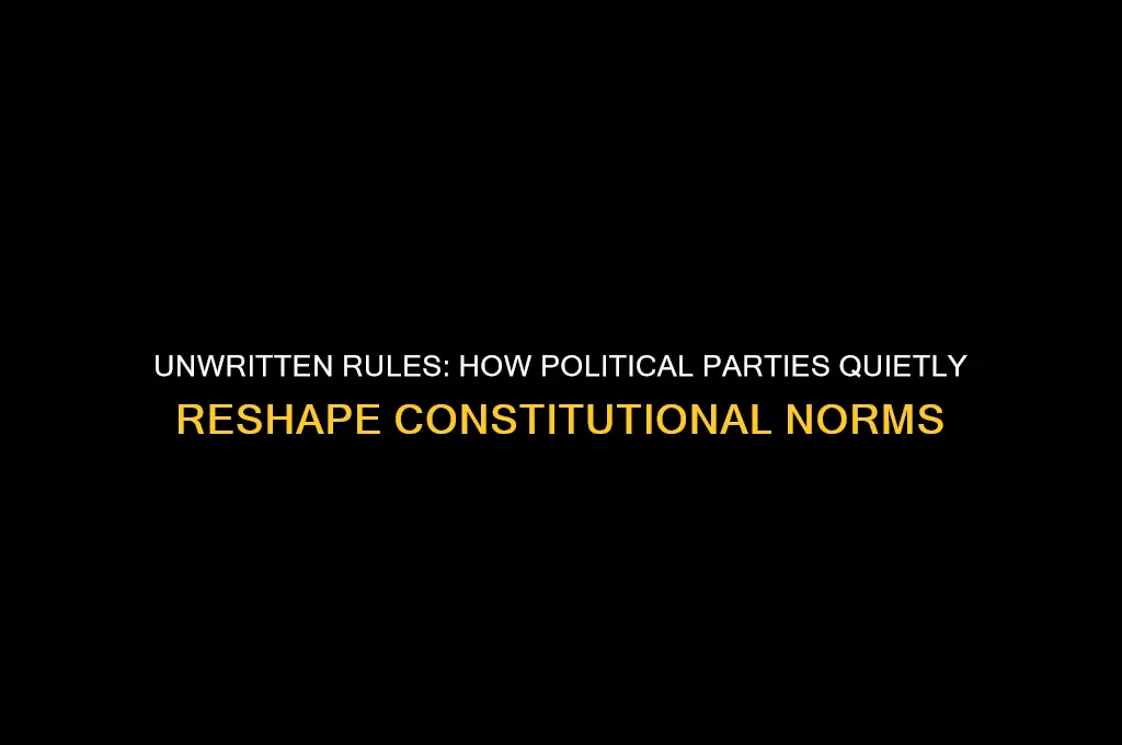 how can political parties informally change the constitution