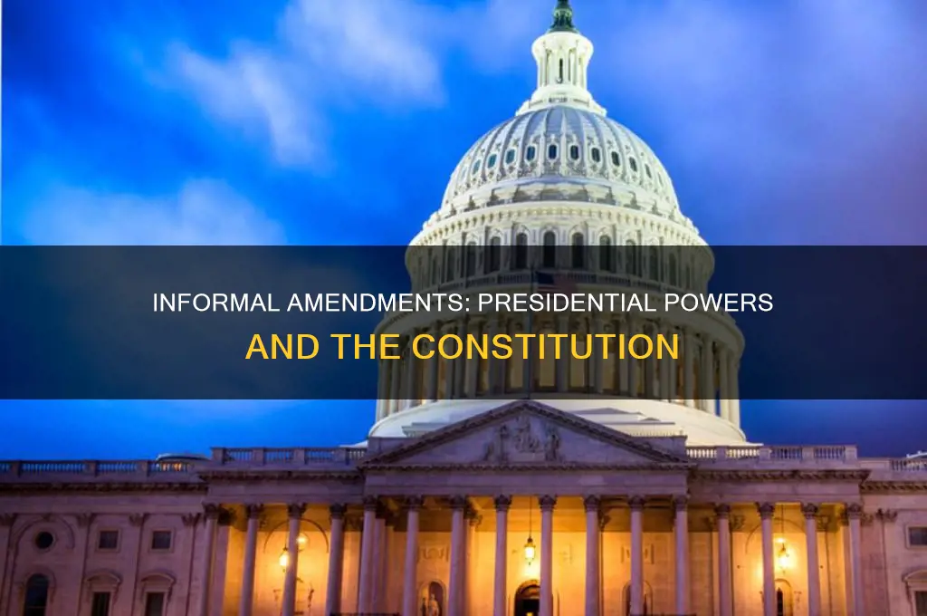 how can the president informally amend the constitution