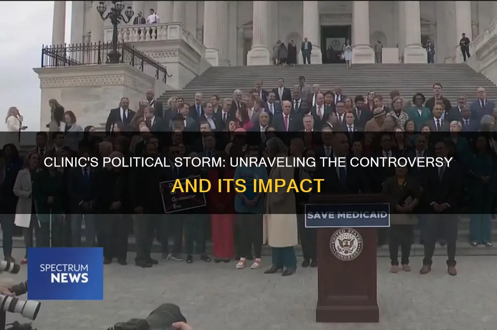 how clinic landed political storm