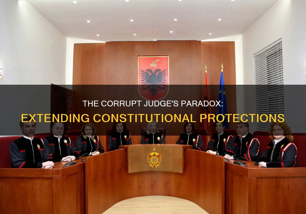 how corrupt judges extend constitutional protections