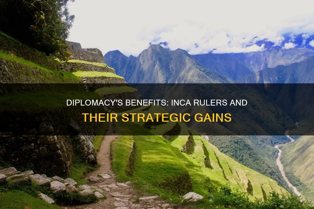 how could diplomacy benefit the inca rulers