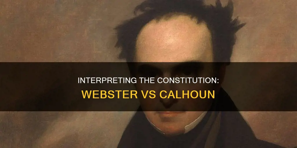 how daniel webster and john c calhoun interpreted the constitution