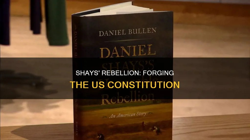 how did daniel shay influence the creation of the constitution