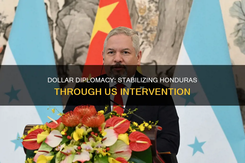 how did dollar diplomacy stabilize honduras