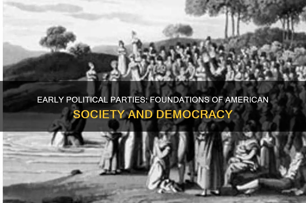how did early political parties shape american society