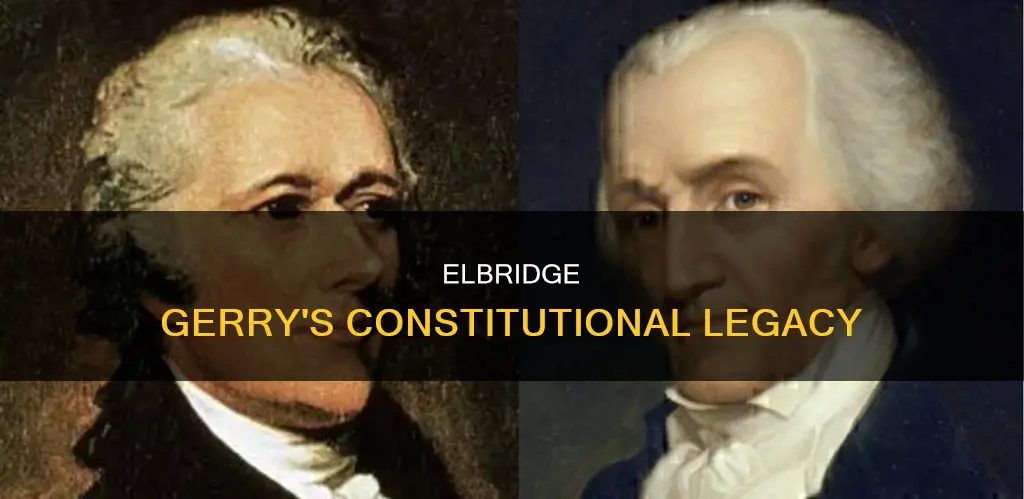 how did elbridge gerry contribute to the constitution