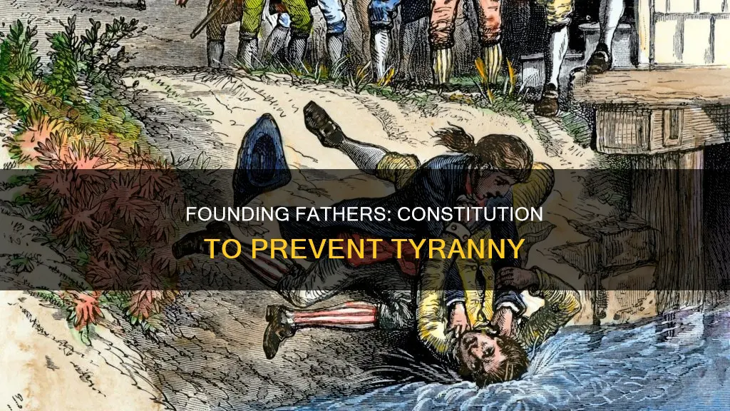 how did finding fathers argue new constitution would prevent tyranny