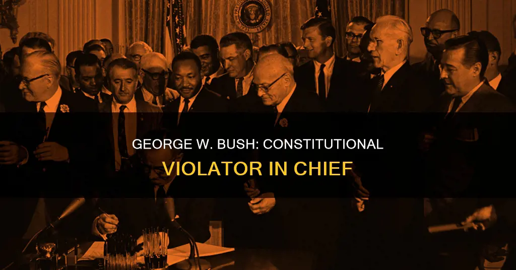 how did george w bush disregard the constitution
