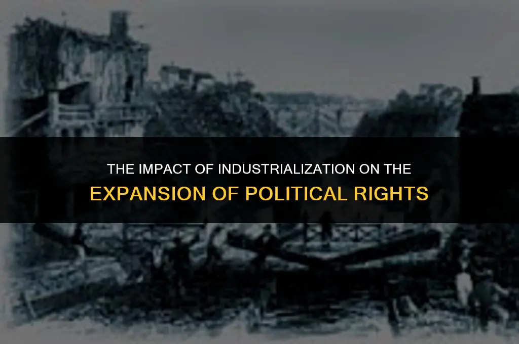 how did industrialization encourage the expansion of political rights