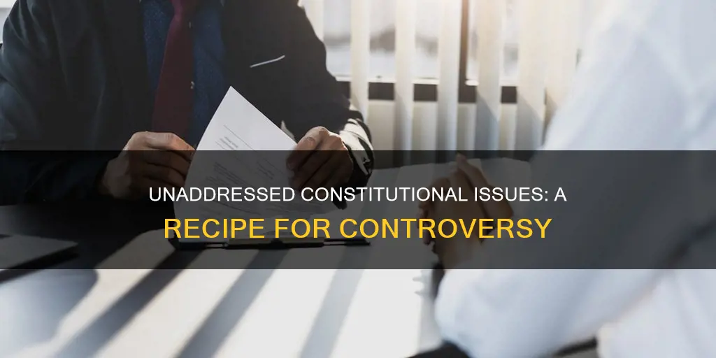 how did issues not address in constitution lead to controversy
