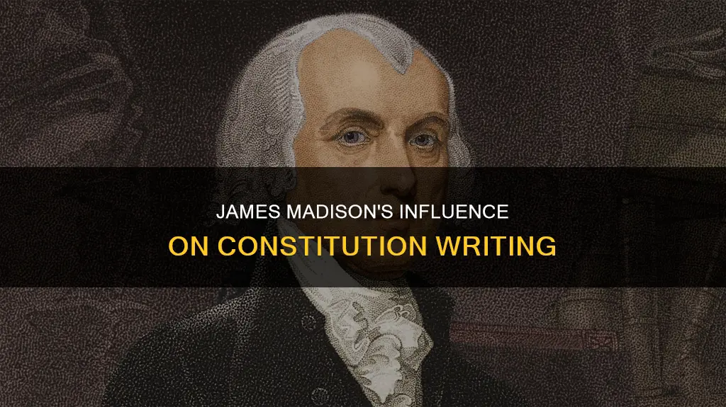 how did james madison help write the constitution