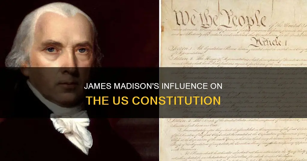 how did james madison influence the creation of the constitution