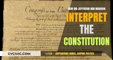 The Constitution: Jefferson and Madison's Interpretations