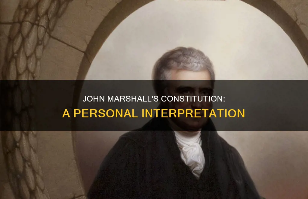 how did john marshall feel about the constitution