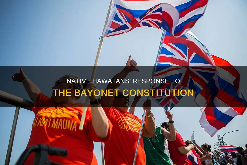 how did native hawaiians respond to the bayonet constitution