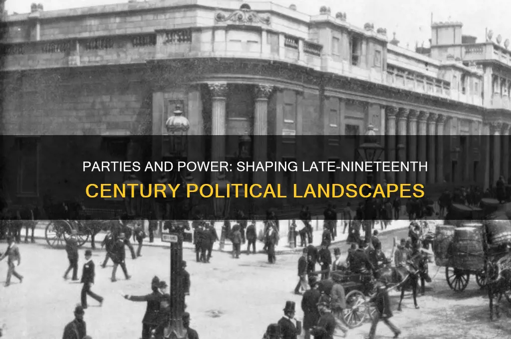 how did parties shape late-nineteenth century politics