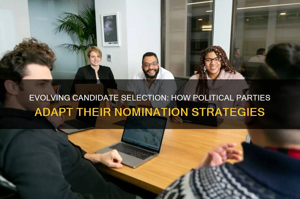 how did political parties changed the way they choose candidates