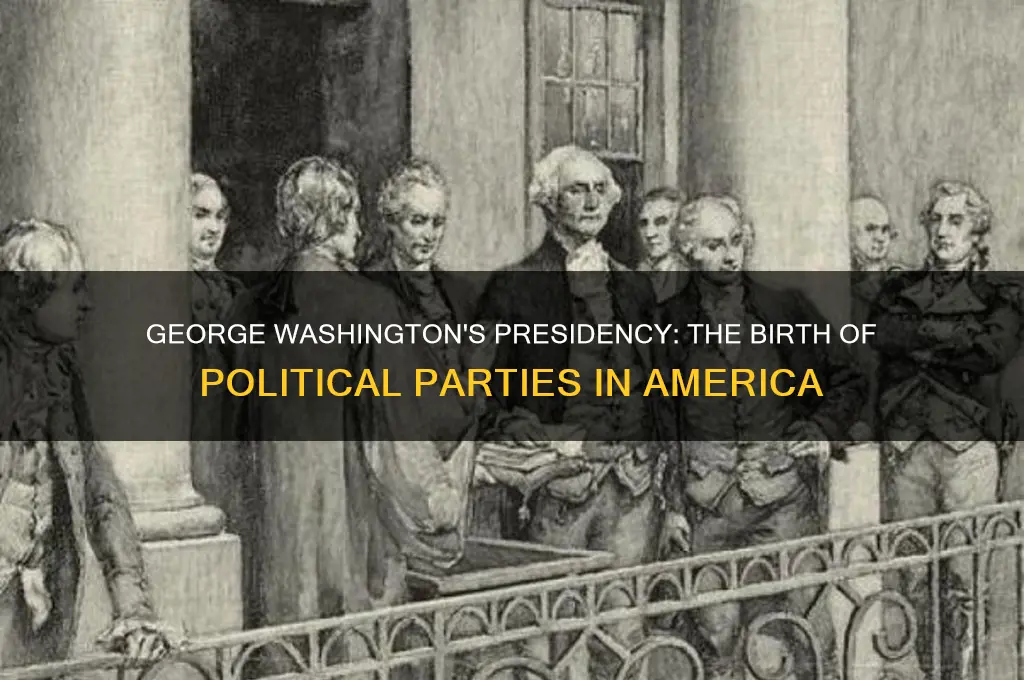 how did political parties develop under george washington