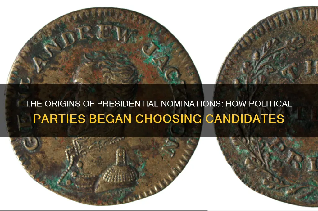 how did political parties first nominate presidential candidates