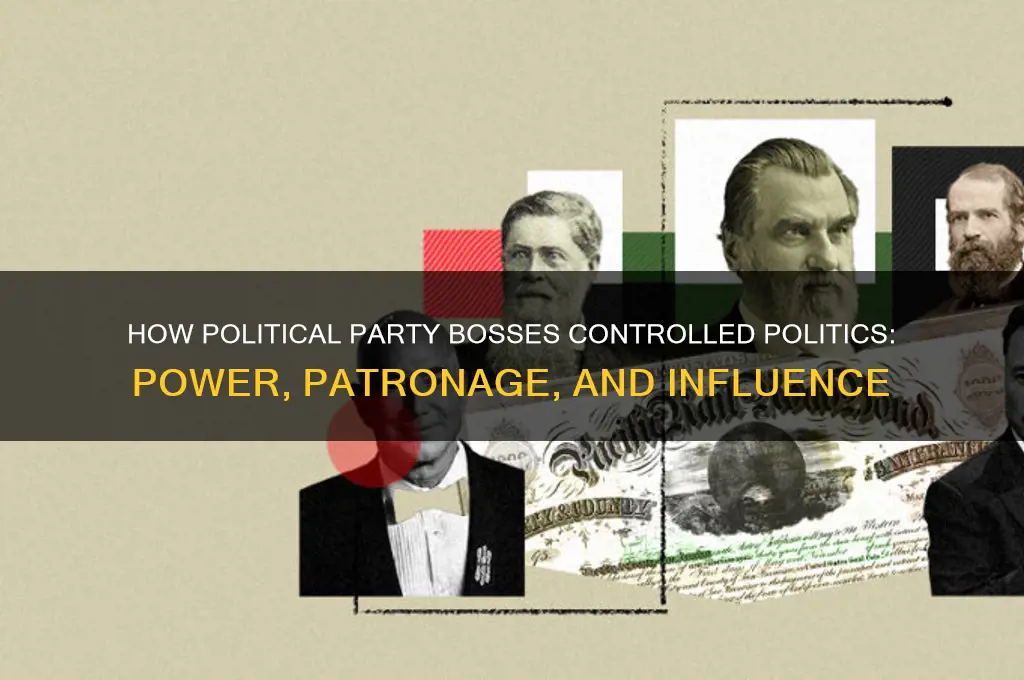 how did political party bosses control politics