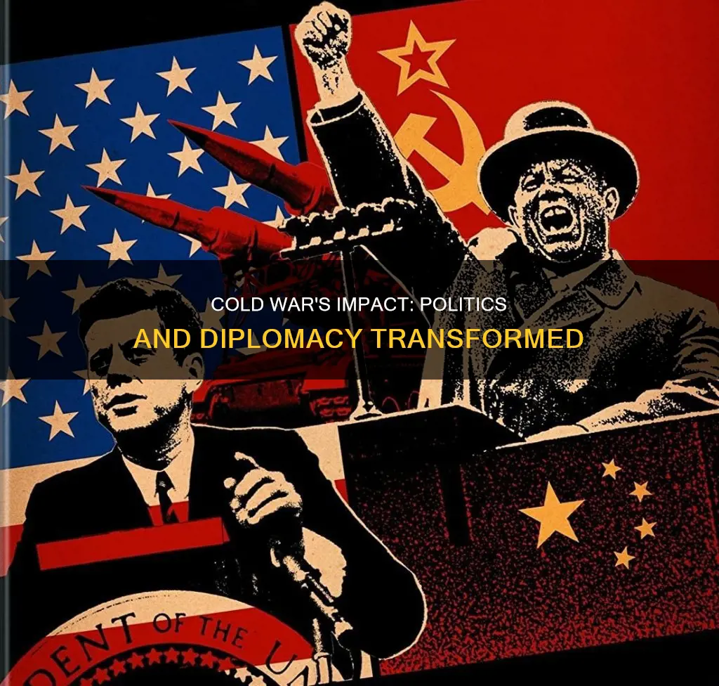how did the cold war affect politics and diplomacy