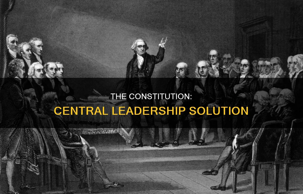 how did the constitution fix no central leadership