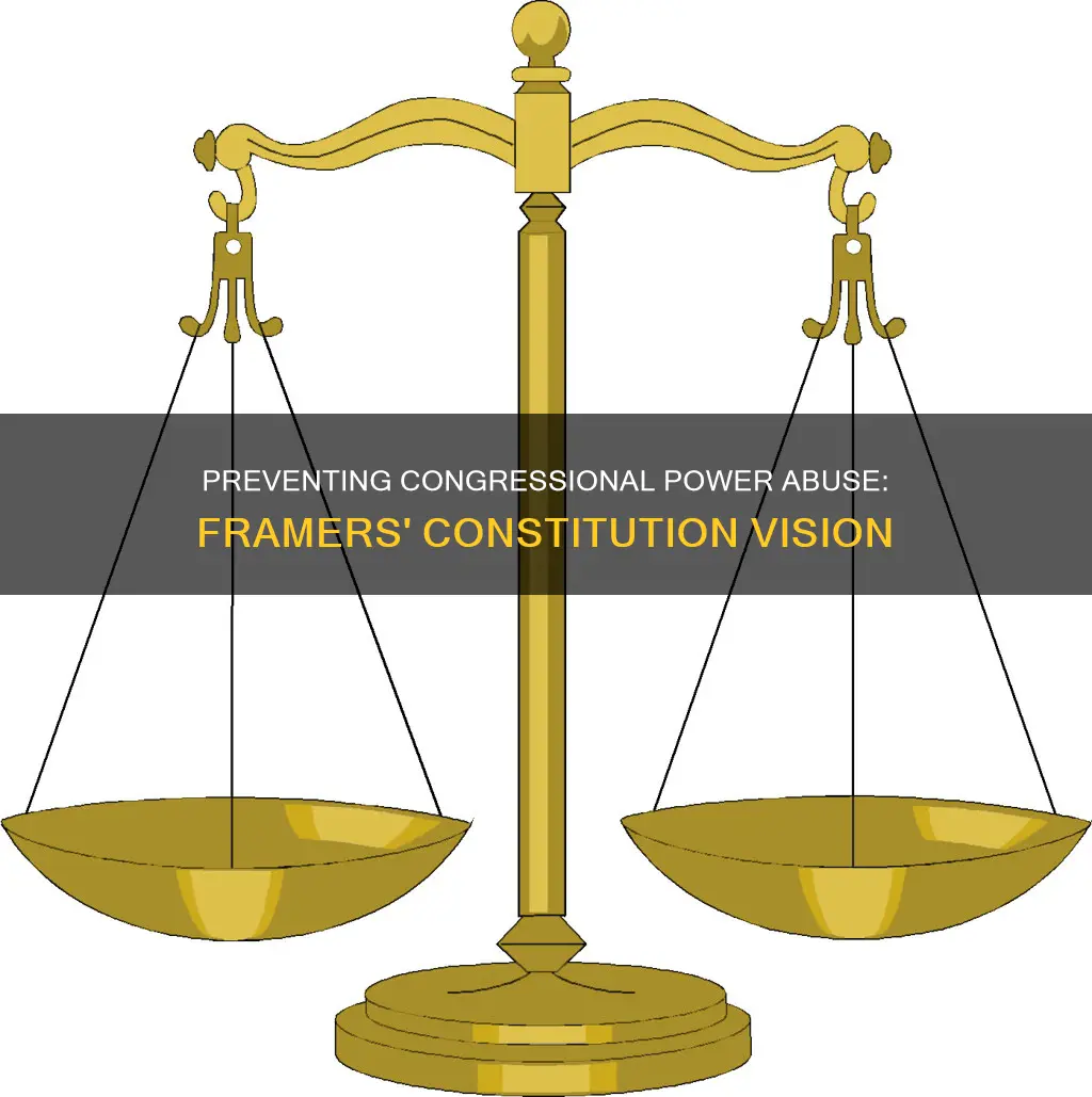 how did the constitution framers prevent congress from abusing power