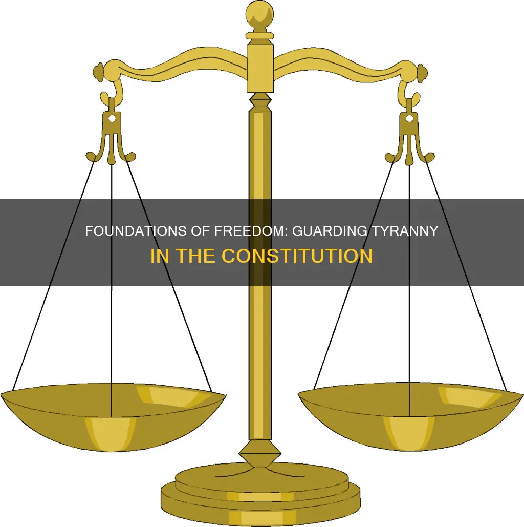 how did the constitution guard against tyranny constitution mini q