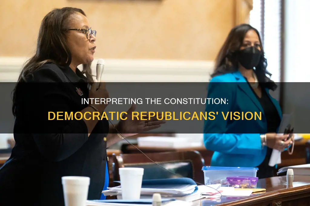 how did the democratic republicans interpret the constitution