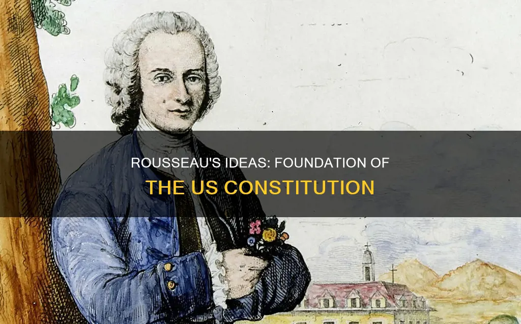 how did the ideas of rousseau influence the us constitution