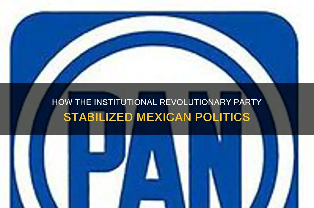 how did the institutional revolutionary party stabilize mexican politics