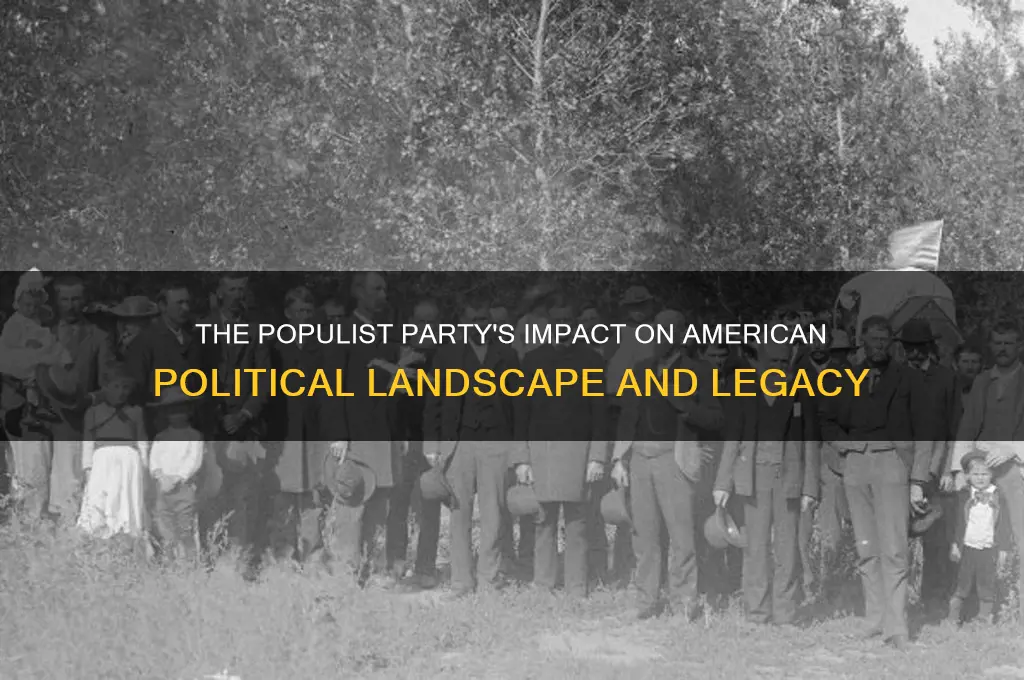 how did the populist party affect american politics