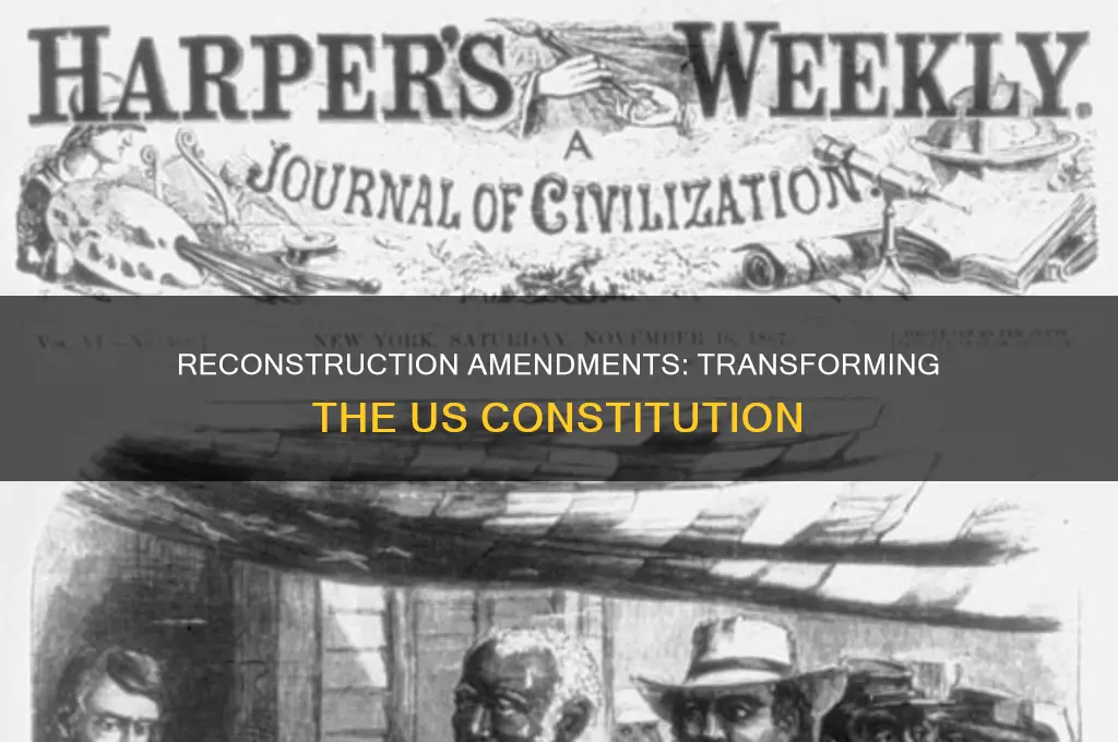 how did the reconstruction amendments change the constitution