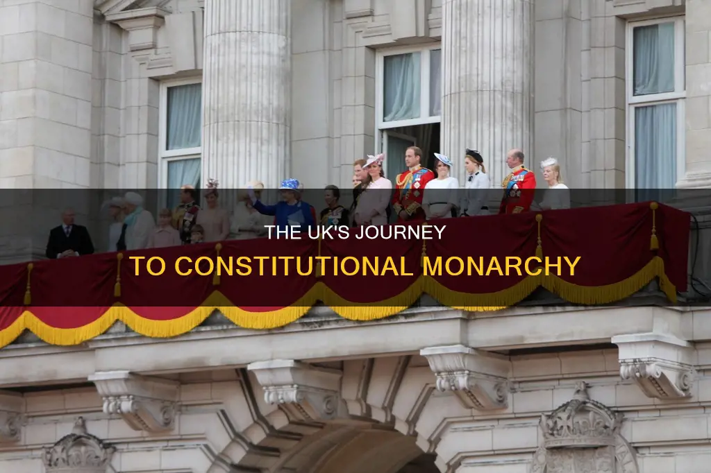 how did the united kingdom switch to constitutional monarchy