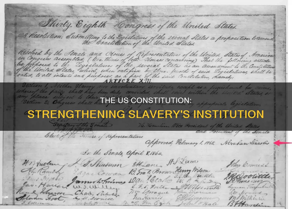 how did the us constitution strengthen the institution of slavery
