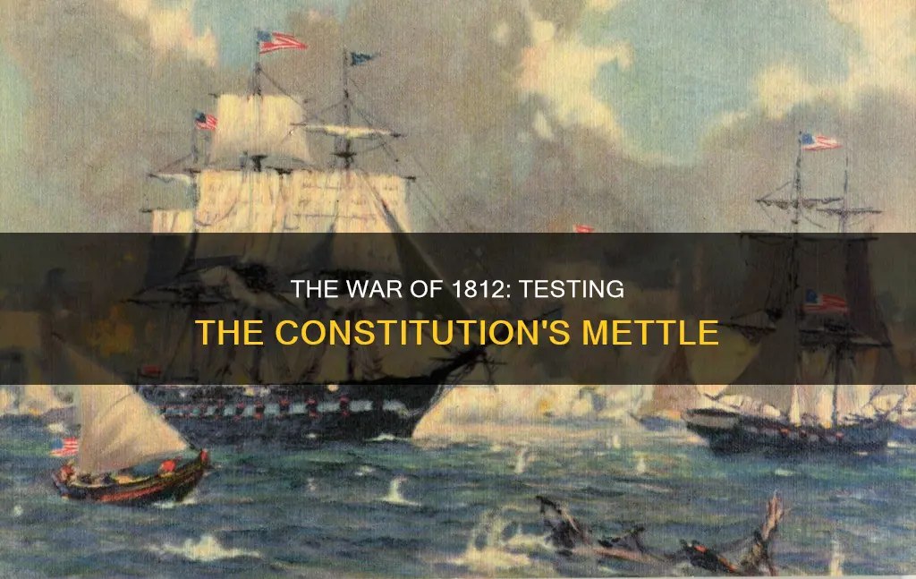 how did the war of 1812 test the constitution