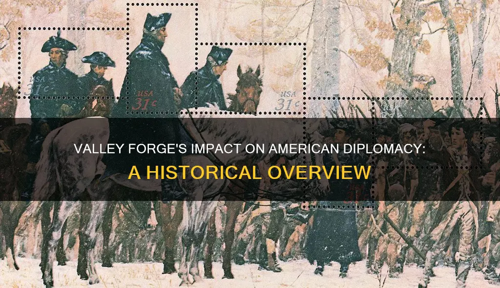 how did valley forge affect american diplomacy