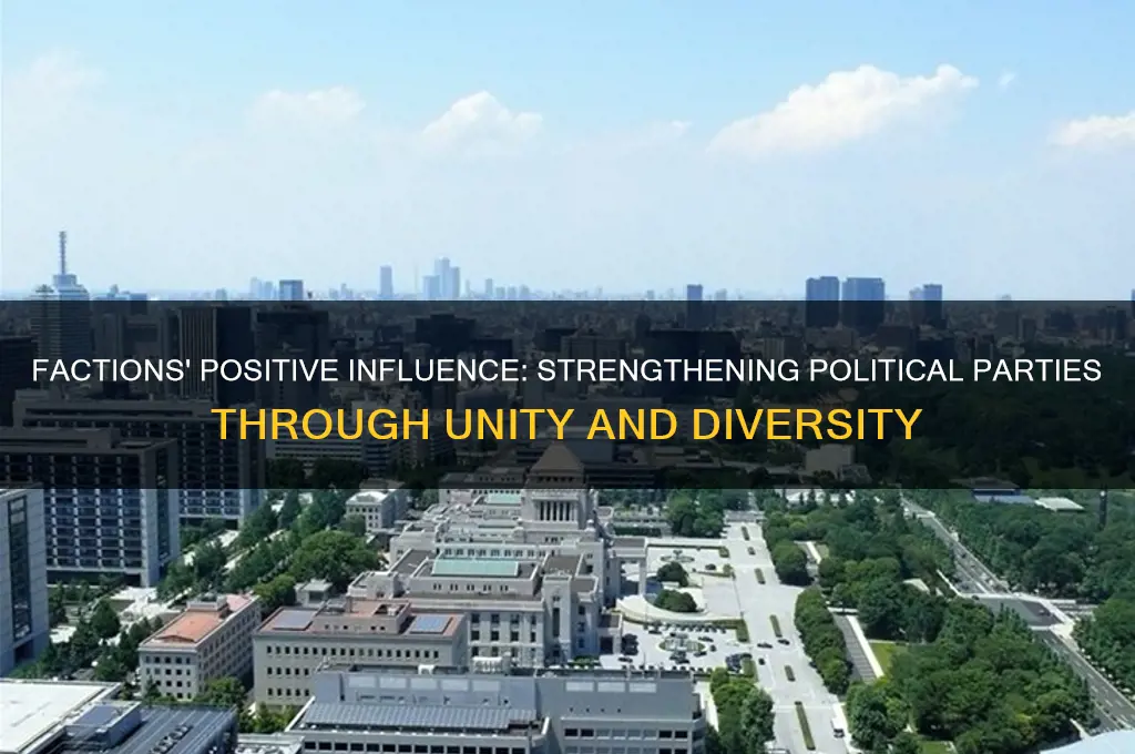 how do faction impact political party positively