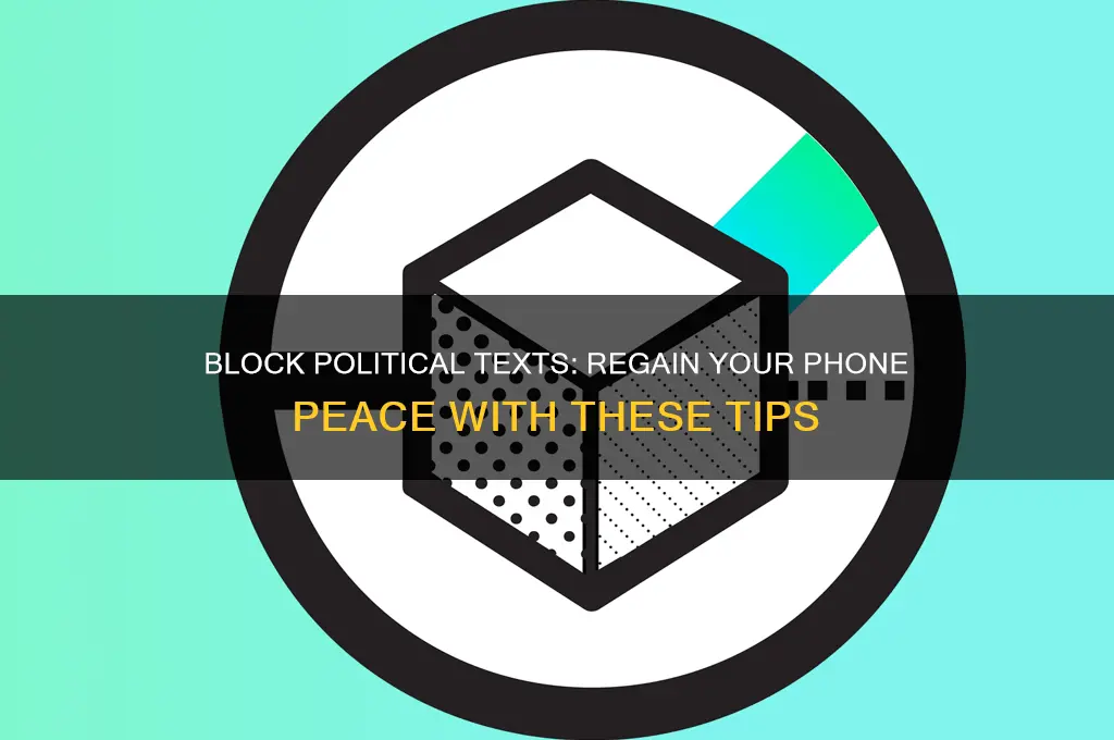 how do i stop getting texts from political parties