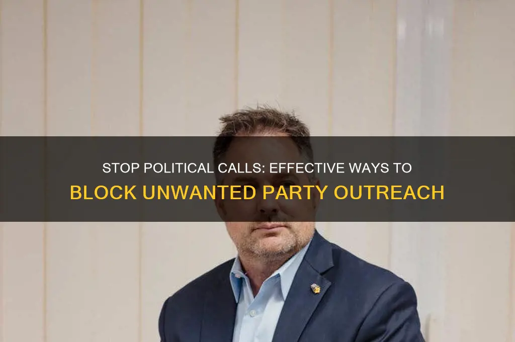 how do i stop political parties from calling me