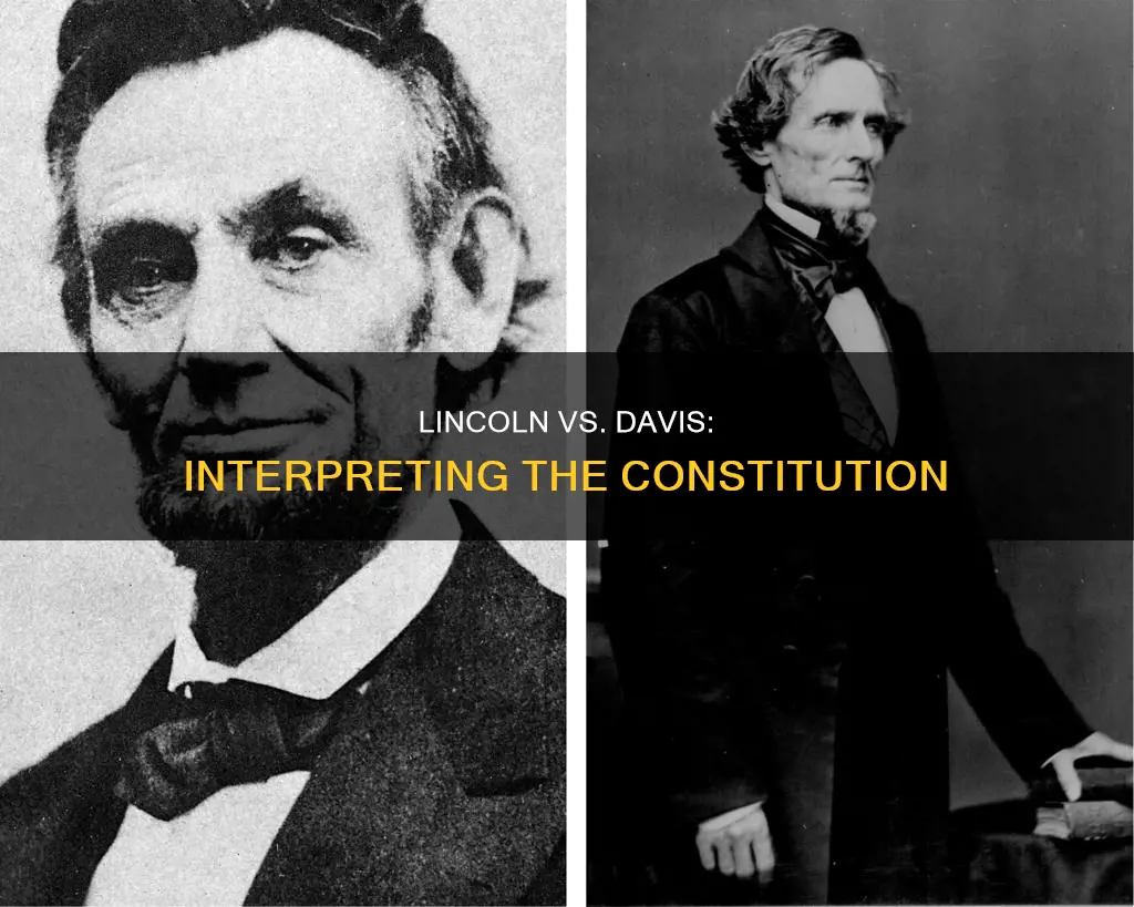 how do lincoln and davis perceptions of the constitution differ
